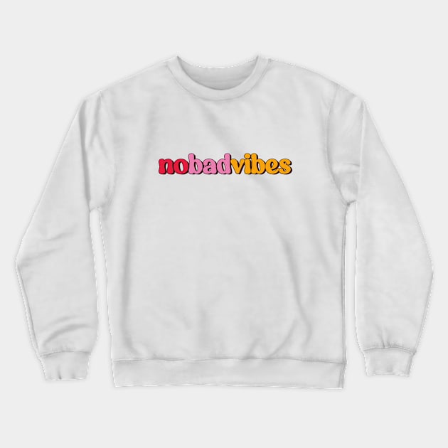 no bad vibes Crewneck Sweatshirt by ozencmelih